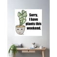 thumbnail image 2 of Sorry, I Have Plants This Weekend Poster Wall Art, Modern Wall Decor For Living Room Bedroom, 30x30 UNFRAMED, 2 of 3