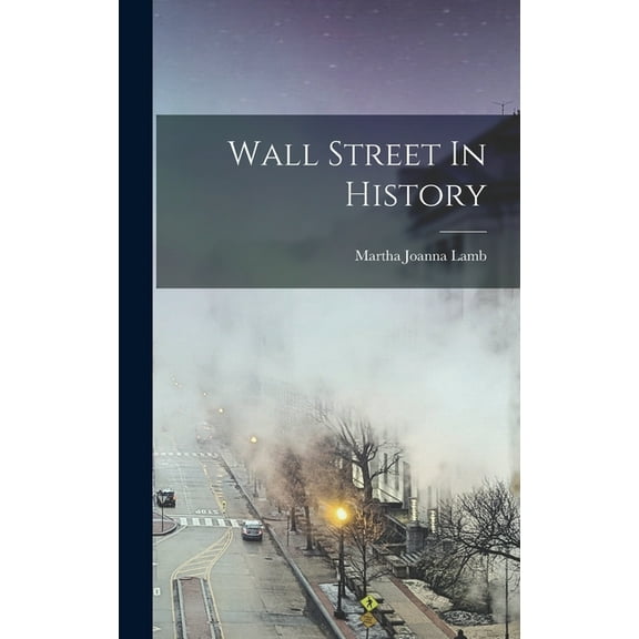 Wall Street In History, (Hardcover)