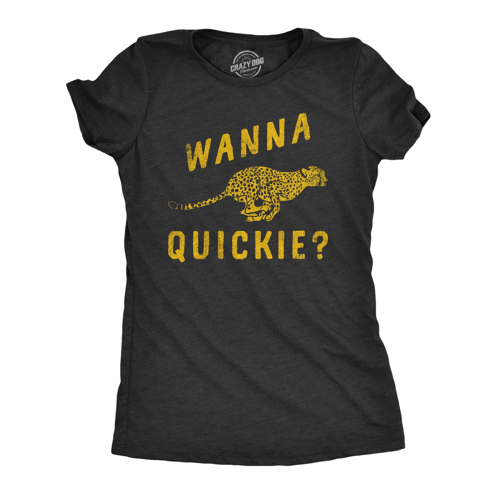 Womens Wanna Quickie T Shirt Funny Fast Cheetah Adult Sex Joke Tee For  Ladies (Heather Black - QUICKIE) - XL - Walmart.ca