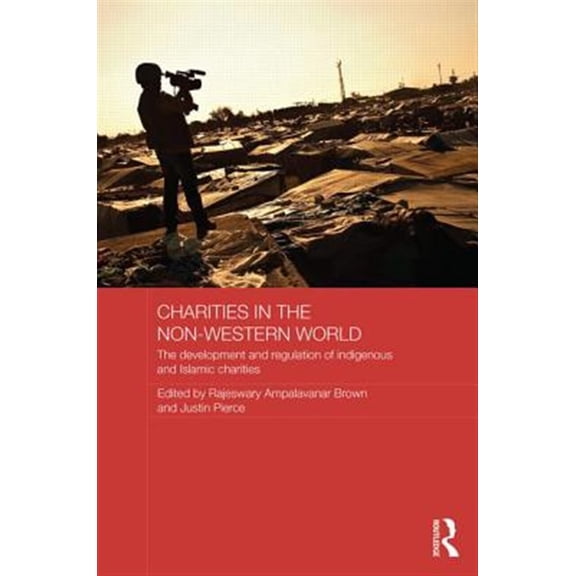 Pre-Owned Routledge Charities Studies Charities in the Non-Western World: The Development and Regulation of Indigenous and Islamic Charities, Book 01, (Hardcover)