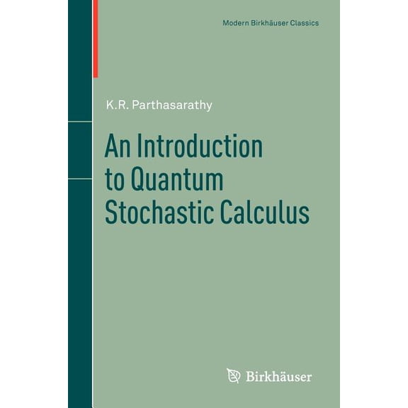 Modern Birkhäuser Classics An Introduction to Quantum Stochastic Calculus, (Paperback)