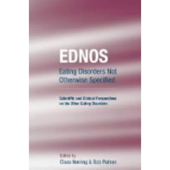 Ednos: Eating Disorders Not Otherwise Specified: Scientific and Clinical Perspectives on the Other Eating Disorders, (Hardcover)