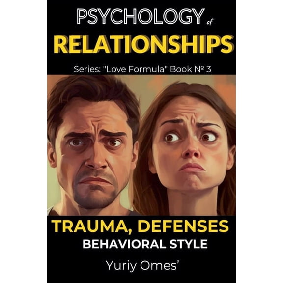 Love Formula Psychology of Relationships: Trauma, Defenses, Behavioral Style, Book 3, (Paperback)