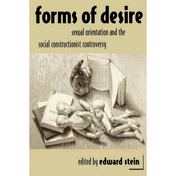 Forms of Desire: Sexual Orientation and the Social Constructionist Controversy, (Paperback)