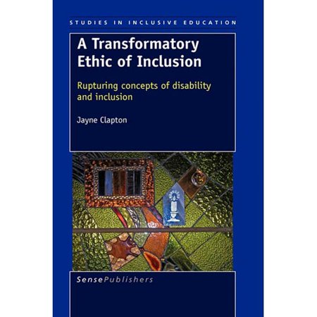 A Transformatory Ethic of Inclusion: Rupturing Disability and Inclusion for Intergrality