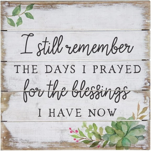 I Still Remember The Days Of Praying For The Blessings I Have Now The Days I Prayed For The Things I Have Now Decorative Plaque Home Living Wall Decor.