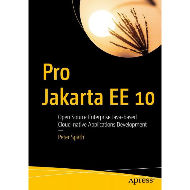 Pro Jakarta Ee 10: Open Source Enterprise Java-based Cloud-native Applications Development