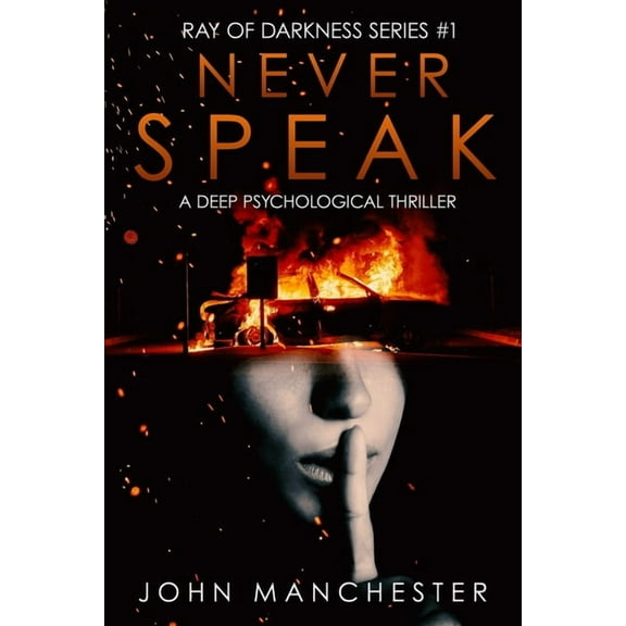 Ray of Darkness: Never Speak: A Psychological Thriller (Ray of Darkness Series Book 1) (Paperback)