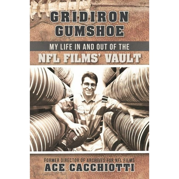 Gridiron Gumshoe : My Life in and Out of the NFL Films? Vault