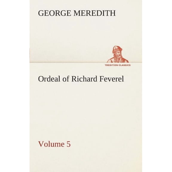 Ordeal of Richard Feverel - Volume 5 (Paperback)