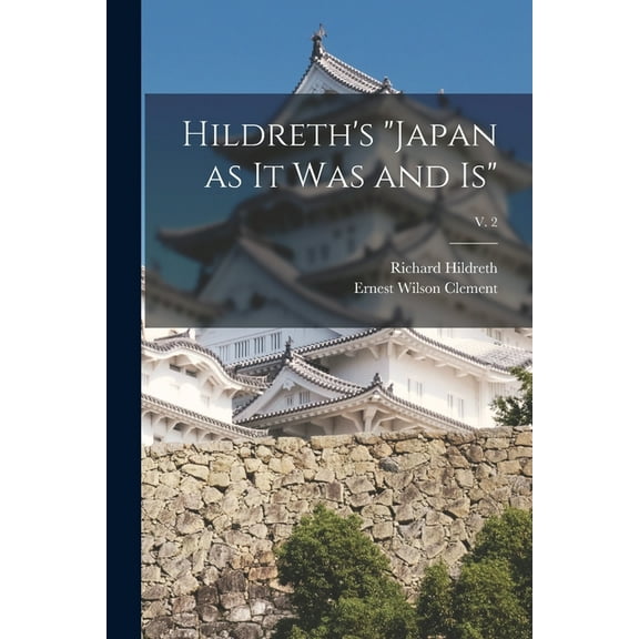 Hildreth's "Japan as It Was and Is"; v. 2 (Paperback)