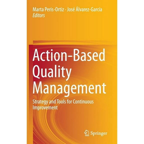 Action-Based Quality Management: Strategy and Tools for Continuous Improvement, (Hardcover)