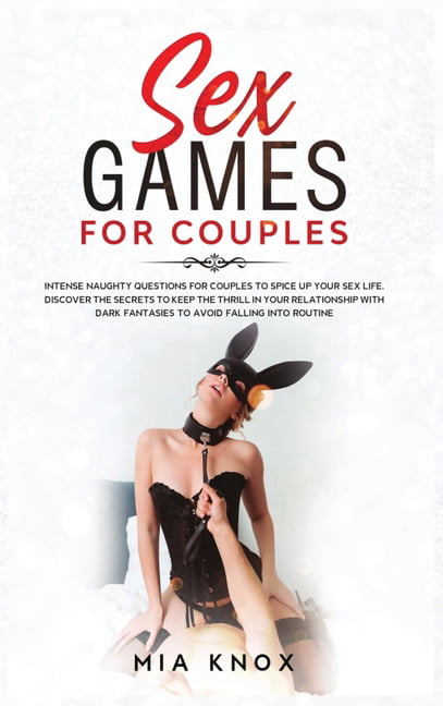 Sex for Couples Sex Games for Couples Discover the Secrets to Keep the Thrill in Your Relationship with Dark Fantasies and Avoid Falling Into Routine