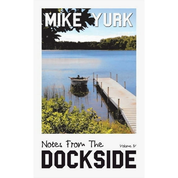 Notes From The Dockside : Volume IV (Paperback)