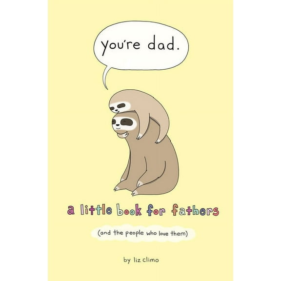 You're Dad: A Little Book for Fathers (and the People Who Love Them), (Hardcover)