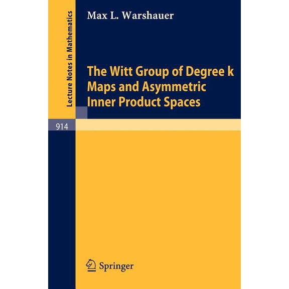 Lecture Notes in Mathematics The Witt Group of Degree K Maps and Asymmetric Inner Product Spaces, Book 914, (Paperback)