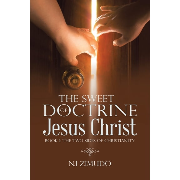 The Sweet Doctrine of Jesus Christ: Book 1: The Two Sides of Christianity, (Paperback)