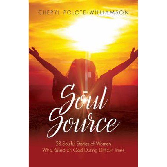 Pre-Owned Soul Source: 23 Soulful Stories of Women Who Relied on God During Difficult Times (Paperback) 1947054295 9781947054295