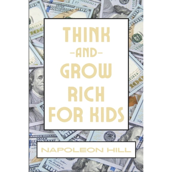 Think And Grow Rich For Kids, (Paperback)