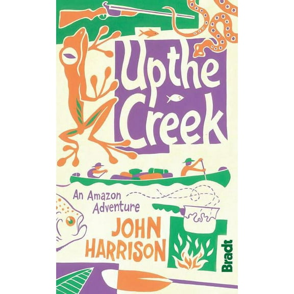 Up the Creek : An Amazon Adventure - Paperback