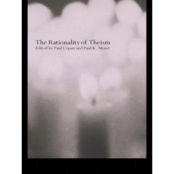 The Rationality of Theism, (Paperback)