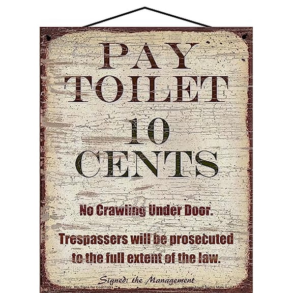 8x10 Vertical Vintage Style Sign - Pay Toilet 10 Cents No Crawling Under Door - Funny Quirky Bathroom Décor For Home or Business Restrooms