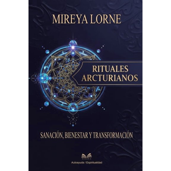 Rituales Arcturianos: SanaciÃ³n, Bienestar y TransformaciÃ³n, (Paperback)