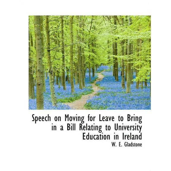 Speech on Moving for Leave to Bring in a Bill Relating to University Education in Ireland (Paperback)