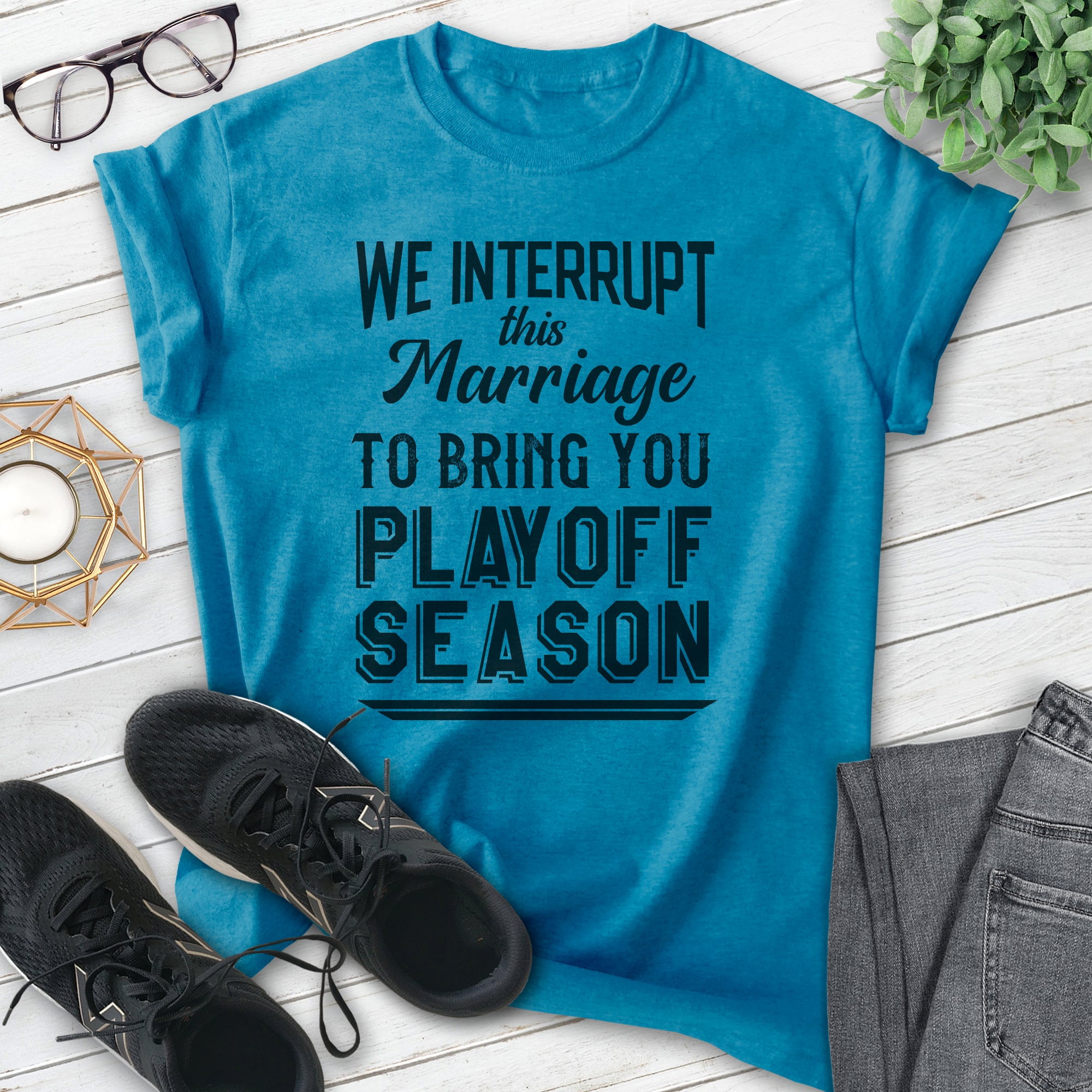 We Interrupt This Marriage To Bring You Playoff Season Shirt, Unisex Women's Men's Tee, Basketball baseball, Heather Blue, 3X-Large