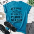 thumbnail image 2 of We Interrupt This Marriage To Bring You Playoff Season Shirt, Unisex Women's Men's Tee, Basketball baseball, Heather Blue, Small, 2 of 6