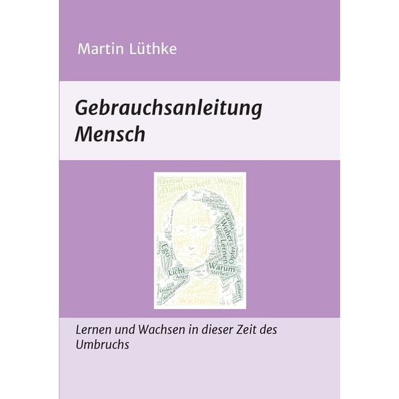 Gebrauchsanleitung Mensch: Lernen und Wachsen in dieser Zeit des Umbruchs (Paperback)