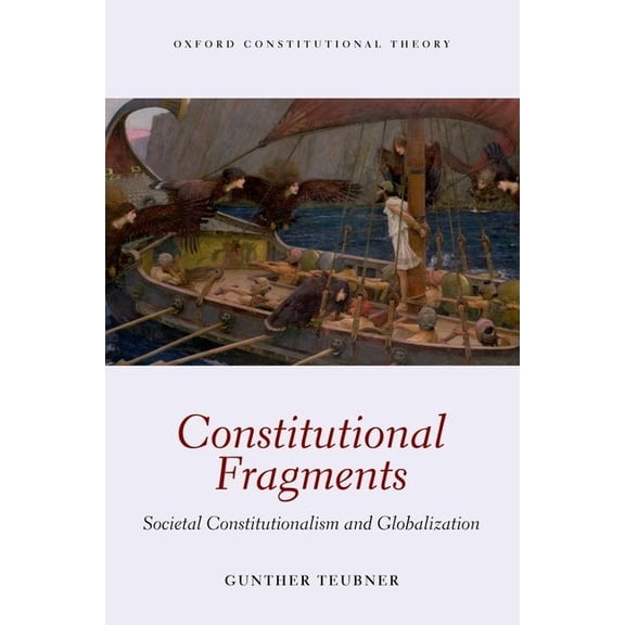 Oxford Constitutional Theory Constitutional Fragments: Societal Constitutionalism and Globalization, (Paperback)