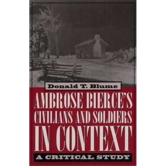 Ambrose Bierce's ""Civilians and Soldiers"" in Context: A Critical Study