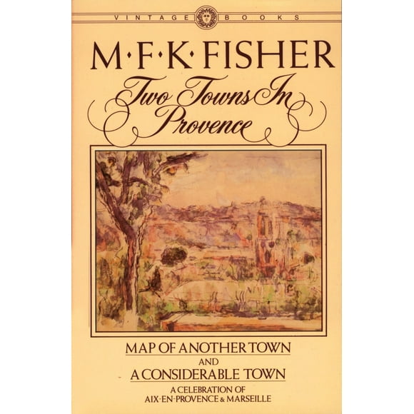 Pre-Owned Two Towns in Provence: Map of Another Town and a Considerable Town, a Celebration of Aix-En-Provence & Marseille (Paperback) 0394716310 9780394716312