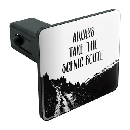 Always Take the Scenic Route Hiking Travel Tow Trailer Hitch Cover Plug Insert 1 1/4 inch
