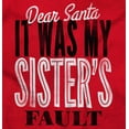 thumbnail image 2 of Xmas Dear Santa Its My Sister's Fault Men's Graphic T Shirt Tees Brisco Brands M, 2 of 6