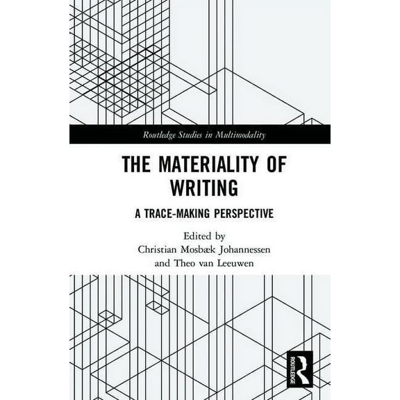 Routledge Studies in Multimodality The Materiality of Writing: A Trace Making Perspective, (Hardcover)