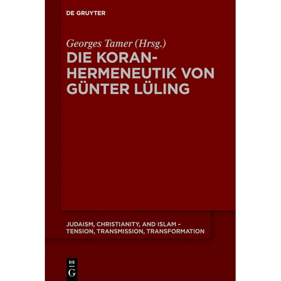 Judaism, Christianity, and Islam - Tensi Die Koranhermeneutik Von GÃ¼nter LÃ¼ling, Book 9, (Hardcover)