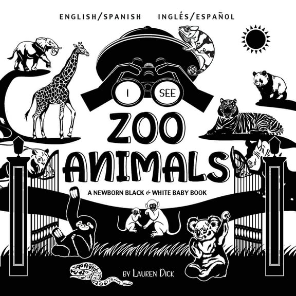 I See: I See Zoo Animals: Bilingual (English / Spanish) (Inglés / Español) A Newborn Black & White Baby Book (High-Contrast Design & Patterns) (Panda, Koala, Sloth, Monkey, Kangaroo, Giraffe, Elephant