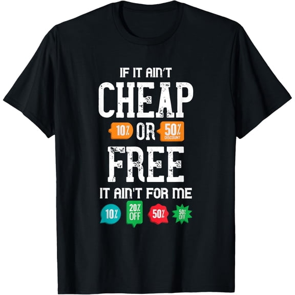 Exquisite and comfortable-Coupon If It Ain't Cheap Couponing Couponer Coupons Shopper T-Shirt