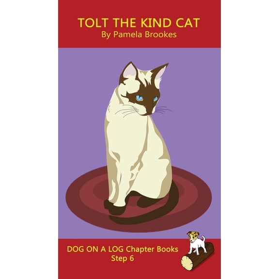Dog on a Log Chapter Books Tolt The Kind Cat Chapter Book: Sound-Out Phonics Books Help Developing Readers, including Students with Dyslexia, Learn, Book 30, (Hardcover)