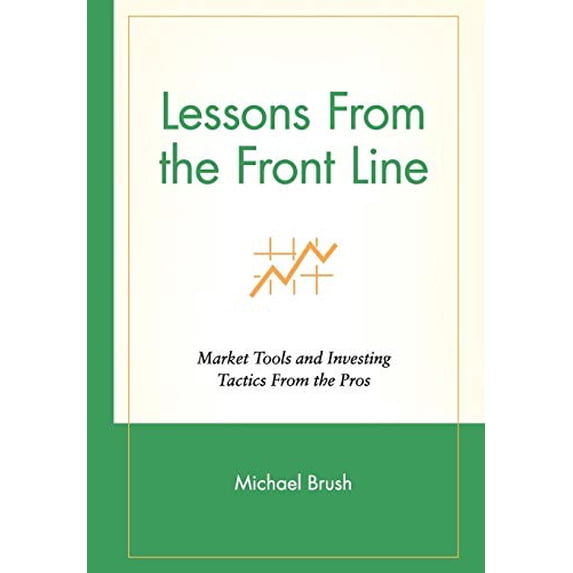 Pre-Owned Lessons from the Front Line: Market Tools and Investing Tactics from the Pros (Hardcover) 0471350176 9780471350170