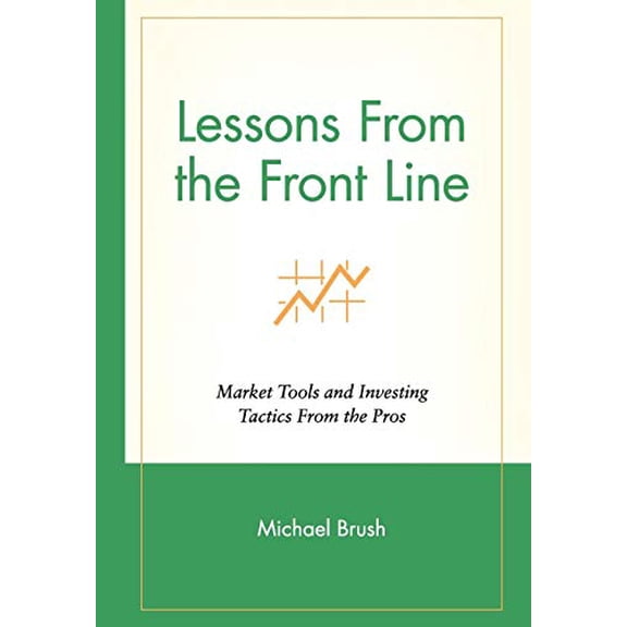 Pre-Owned Lessons from the Front Line: Market Tools and Investing Tactics from the Pros (Hardcover) 0471350176 9780471350170