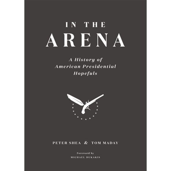 Pre-Owned In the Arena: A History of American Presidential Hopefuls (Hardcover)