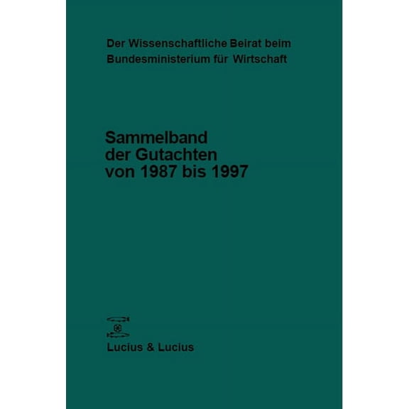Gutachten Des Wissenschaftlichen Beirats Der Wissenschaftliche Beirat beim Bundesministerium fÃ¼r Wirtschaft und Technologie, (Hardcover)
