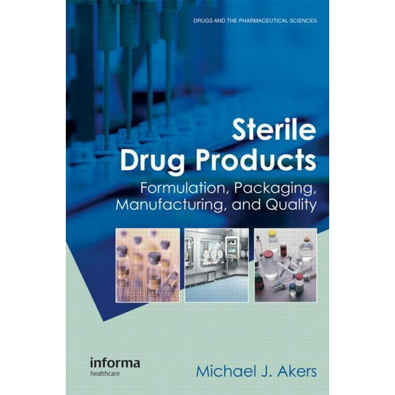 Drugs and the Pharmaceutical Sciences Sterile Drug Products: Formulation, Packaging, Manufacturing and Quality, (Hardcover)