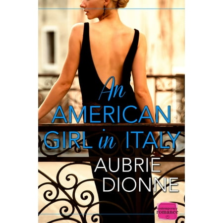 An American Girl in Italy: HarperImpulse Contemporary Romance -