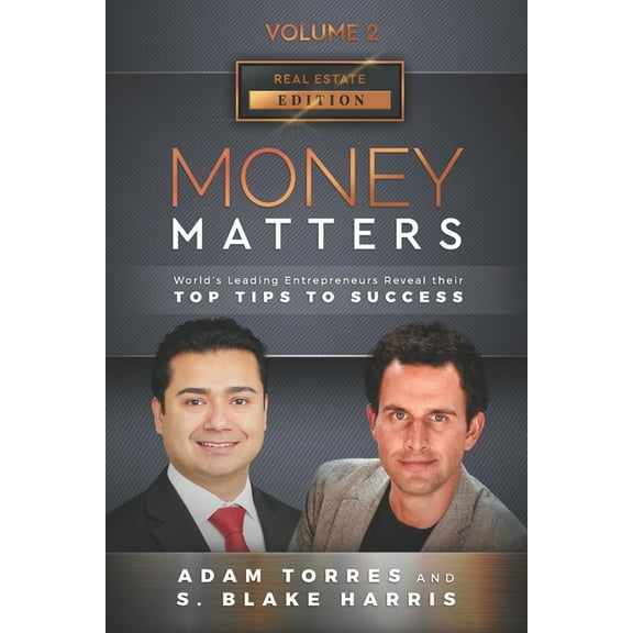 Real Estate Money Matters: World's Leading Entrepreneurs Reveal Their Top Tips To Success (Real Estate Vol.2 - Edition 4), Book 2, (Paperback)