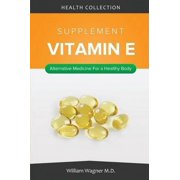 The Vitamin E Supplement: Alternative Medicine for a Healthy Body