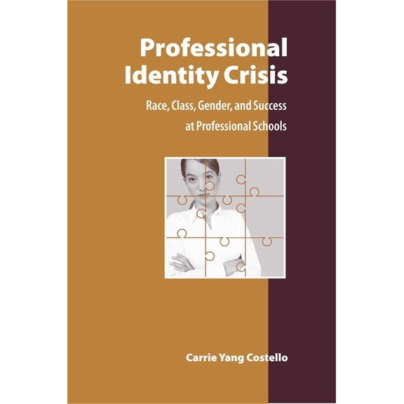 Professional Identity Crisis: Race, Class, Gender, and Success at Professional Schools, (Hardcover)